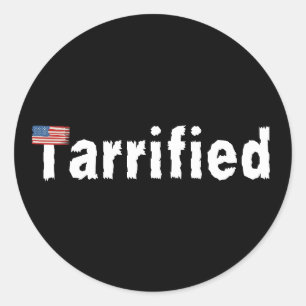 Tarrified – Scared of Tariffs & Trump Classic Round Sticker