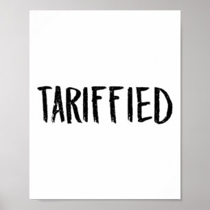 Tarrified Tariff-ied Trump Anti Tariff Terrified _ Poster