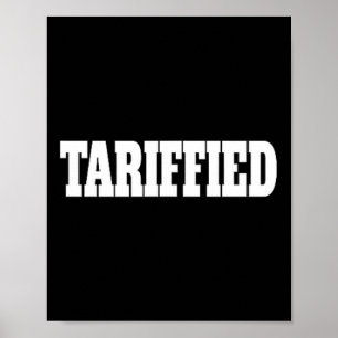 Tarrified Trump Tariff Anti Tariff Poster