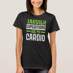 Tarsiers Expeditions Are My Cardio Animal Tarsier T-Shirt