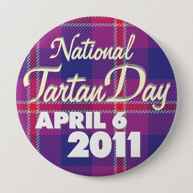 Tartan Day 2011 Button: Huge 4 Inch Round Button (Front)