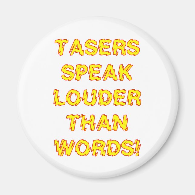 Tasers speak louder than words magnet (Front)