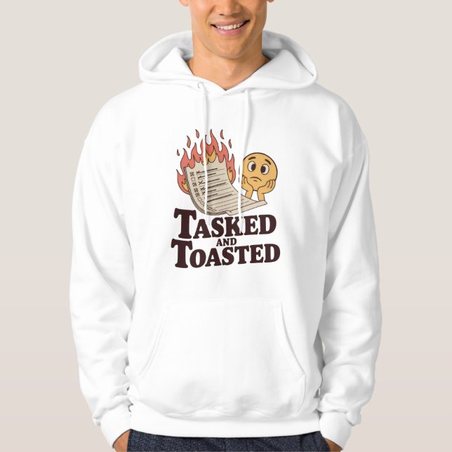 Tasked and Toasted | Productivity Meltdown Mood   Hoodie (Front)