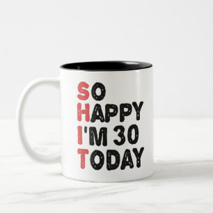 Tasse 2 Couleurs 30e anniversaire So Happy I'm 30 Today Cadeau drôl