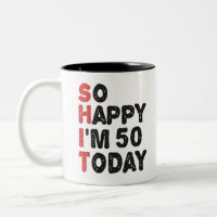 50e anniversaire So Happy I'm 50 Today Gift Funny