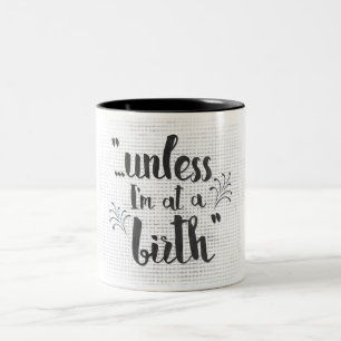 Tasse 2 Couleurs À moins que je sois à une naissance - sage-femme