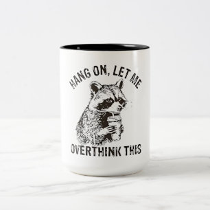 Tasse 2 Couleurs Accrochez-Moi, Laissez-Moi Surpenser Ce Raccoon Dr