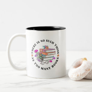 Tasse 2 Couleurs Amoureux des Livres Pas Trop de Livres n'Existe