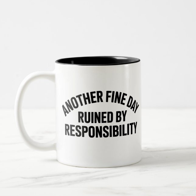 Tasse 2 Couleurs Another Fine Day Ruined by Responsibility Funny  (Gauche)