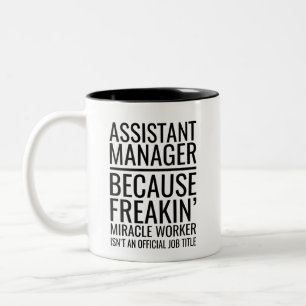 Tasse 2 Couleurs Assistant Manager Parce que Freakin' Miracle Worke