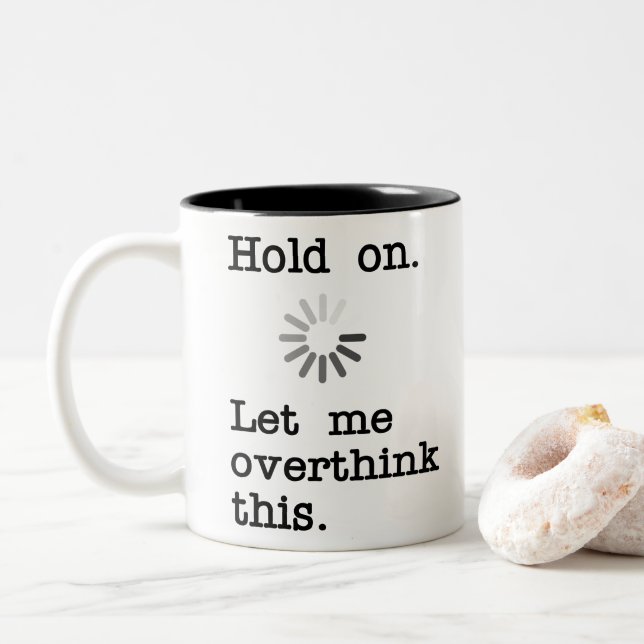 Tasse 2 Couleurs Attendez, Laissez-Moi Réfléchir - Drôle Sarcastiqu (Avec donut)