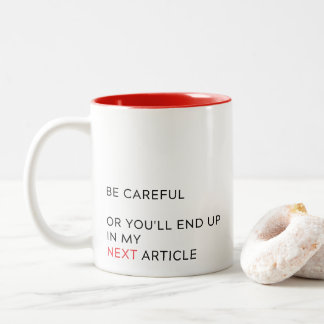 Tasse 2 Couleurs Attention ou vous finirez, cadeau de journaliste