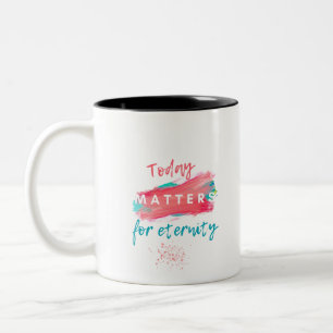 Tasse 2 Couleurs Aujourd'hui, c'est l'éternité qui compte