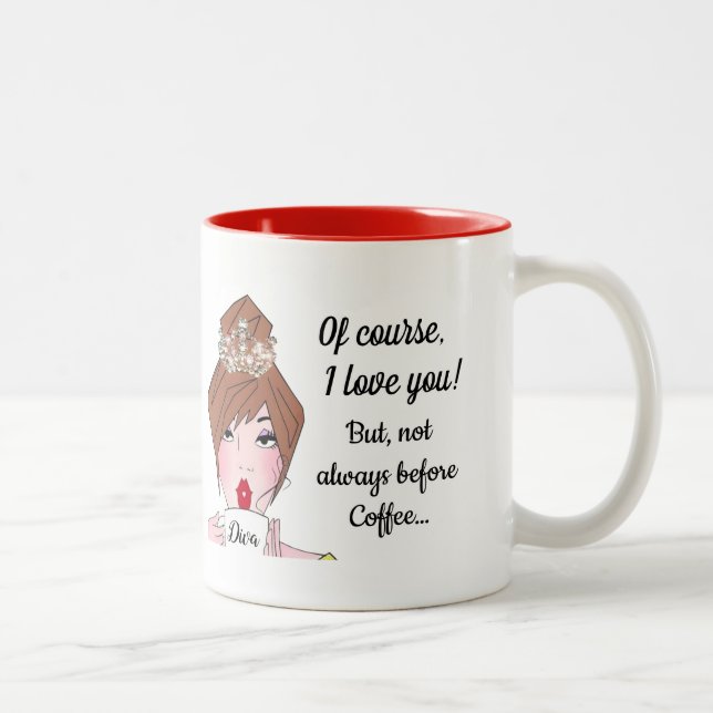 Tasse 2 Couleurs "Bien Sûr Je T'Aime - Pas Toujours Avant Le Café ! (Droit)