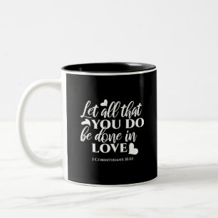 Tasse 2 Couleurs Black & White 1 Corinthiens 16:14 Bible Verse Art