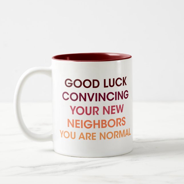 Tasse 2 Couleurs Bonne chance Convaincre vos nouveaux voisins, sac  (Gauche)