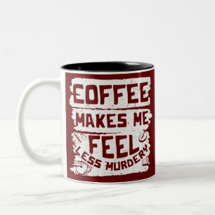 Tasse 2 Couleurs Café Lover Me Rend Moins Meurtre