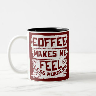Tasse 2 Couleurs Café Lover Me Rend Moins Meurtre
