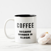 Café parce que le meurtre est illégal et drôle