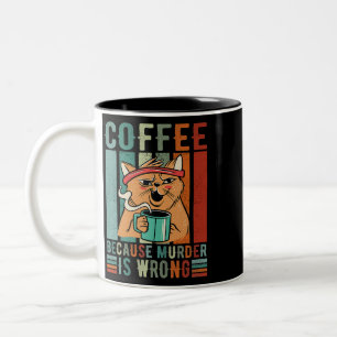 Tasse 2 Couleurs Café parce que le meurtre est un mauvais café et g