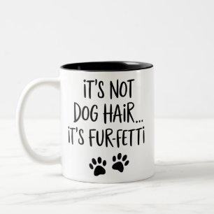 Tasse 2 Couleurs Ce n'est pas du poil de chien, c'est du FUR-FETTI 