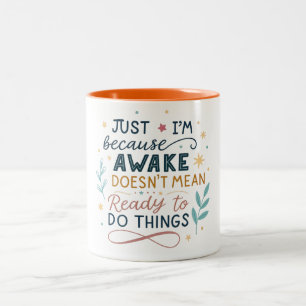 Tasse 2 Couleurs Ce n'est pas parce que je suis éveillé que je suis