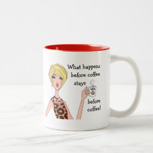 Tasse 2 Couleurs "Ce qui se passe avant le café, reste avant le caf