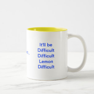Tasse 2 Couleurs Ce sera citron difficile difficile difficile