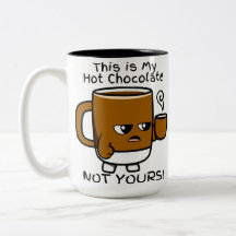C'Est Mon Chocolat Chaud PAS LE VÔTRE