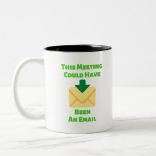 Tasse 2 Couleurs Cette Réunion Aurait Pu Être Un E-Mail