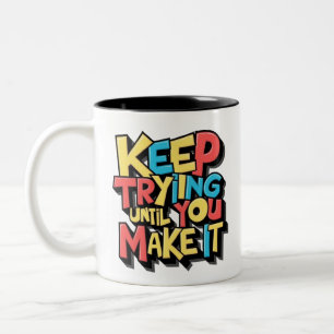 Tasse 2 Couleurs Continuez À Essayer Jusqu'À Ce Que Vous Y Arriviez