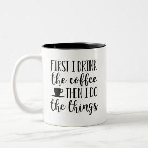 Tasse 2 Couleurs D'Abord Je Bois Le Café Puis Je Fais Les Choses