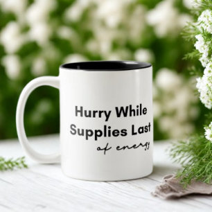 Tasse 2 Couleurs Dépêchez-vous pendant que les approvisionnements D