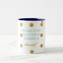Derrière chaque femme réussie est elle-même la