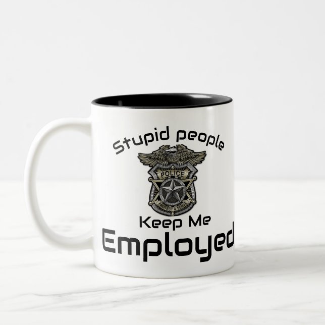 Tasse 2 Couleurs Des Gens Stupides Me Gardent Employé (Gauche)