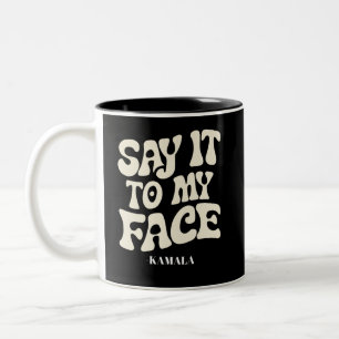 Tasse 2 Couleurs Dites-Le À Mon Visage Kamala Harris 2024 Débat