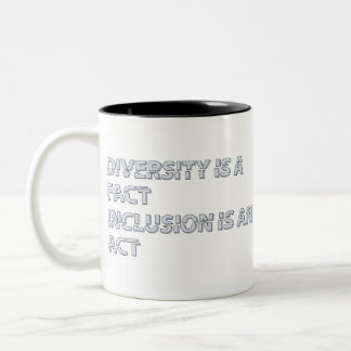 Tasse 2 Couleurs diversity is a fact inclusion is an act