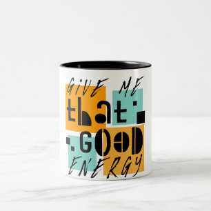 Tasse 2 Couleurs Donnez-moi cette BONNE ÉNERGIE Orange Positif