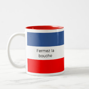Tasse 2 Couleurs Drapeau français Fermez la bouche