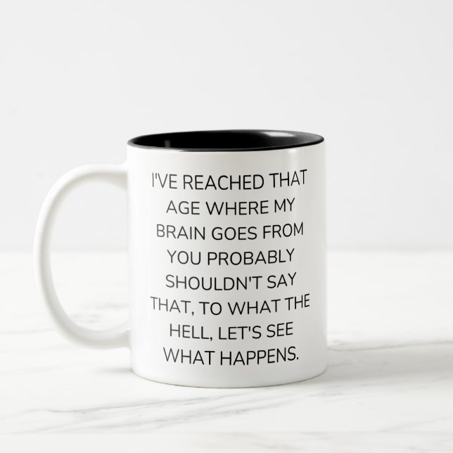 Tasse 2 Couleurs Drôle aîné, J'AI ATTEINT CET ÂGE OÙ MON CERVEAU (Gauche)
