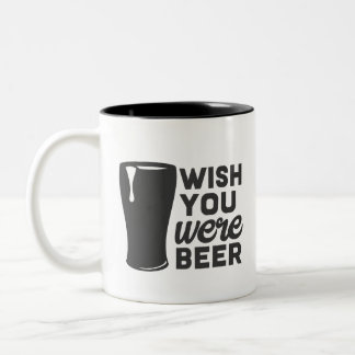 Tasse 2 Couleurs Drôle de vœu que vous étiez bière