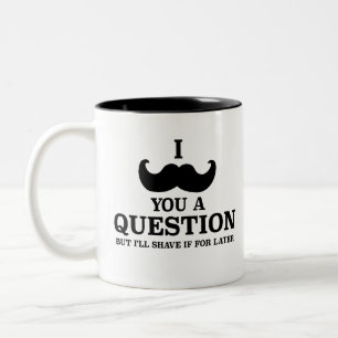 Tasse 2 Couleurs Drôle, je te moustache une question mais je me ras