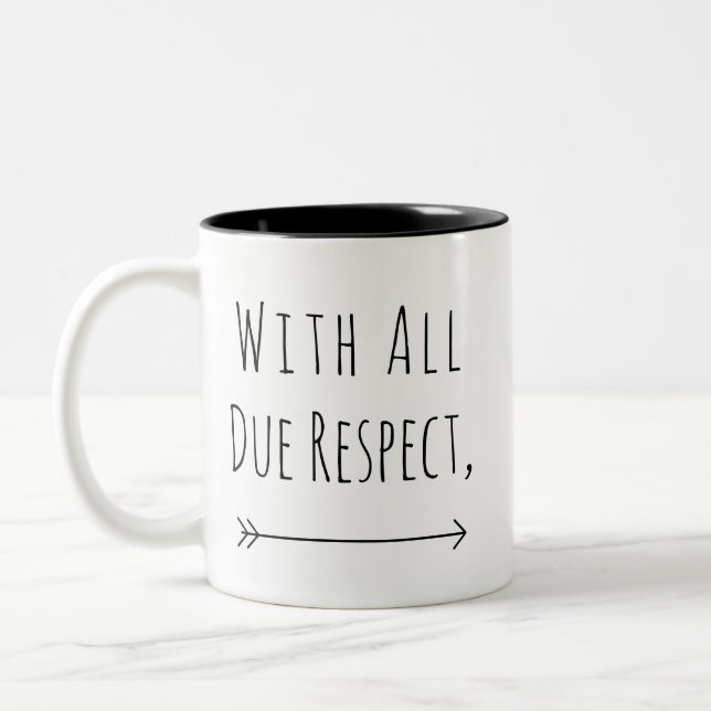 Tasse 2 Couleurs Drôle Personnalisé Avec Tout Le Respect Dû (Gauche)