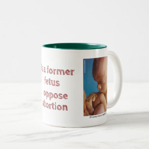 Tasse 2 Couleurs En Tant Qu'Ancien Foetus, Je M'Oppose À L'Avorteme