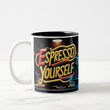 "Espresso Yourself"