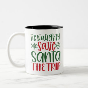Tasse 2 Couleurs Extraordinaire Be Naughty Save Père Noël Trip