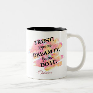 Tasse 2 Couleurs Faites confiance ! Si Vous Le Rêvez, Vous Pouvez L
