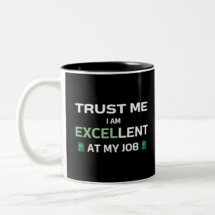 Tasse 2 Couleurs Faites-moi confiance, je suis Excellent à mon trav