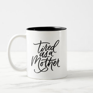 Tasse 2 Couleurs Fatigué comme une mère