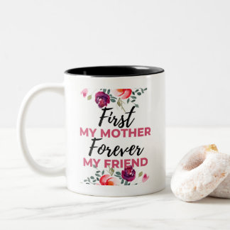 Tasse 2 Couleurs First My Mother Forever My Friend black